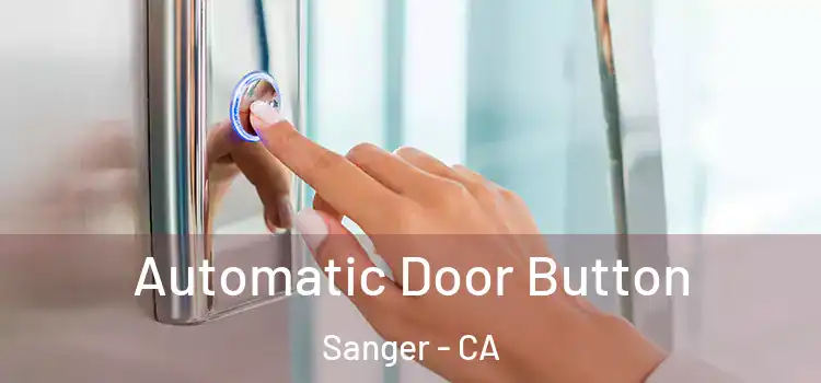  Automatic Door Button Sanger - CA