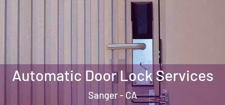  Automatic Door Lock Services Sanger - CA