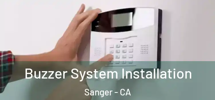  Buzzer System Installation Sanger - CA