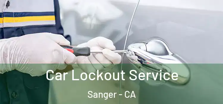  Car Lockout Service Sanger - CA