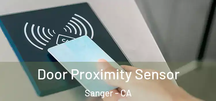  Door Proximity Sensor Sanger - CA