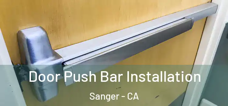  Door Push Bar Installation Sanger - CA
