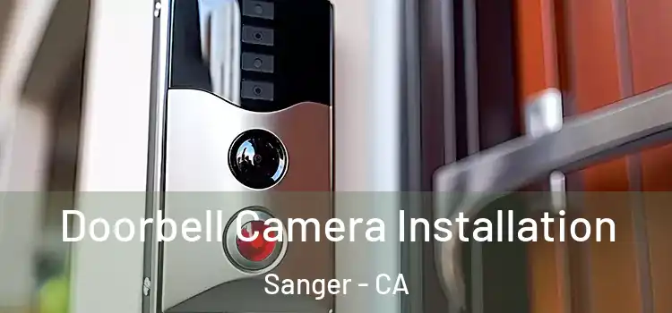  Doorbell Camera Installation Sanger - CA