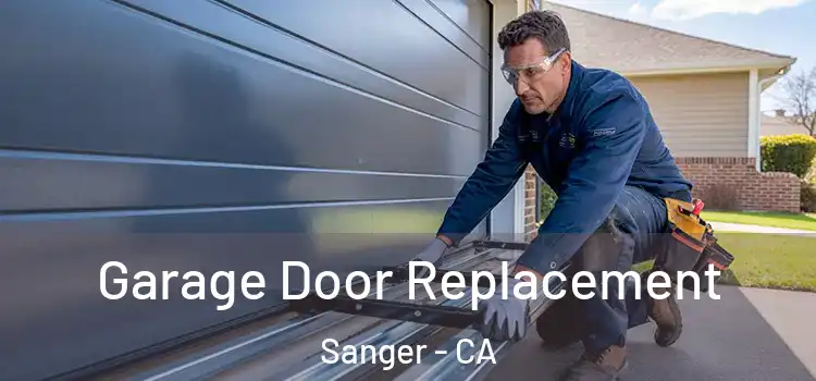  Garage Door Replacement Sanger - CA