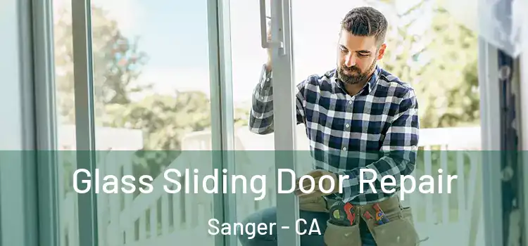  Glass Sliding Door Repair Sanger - CA