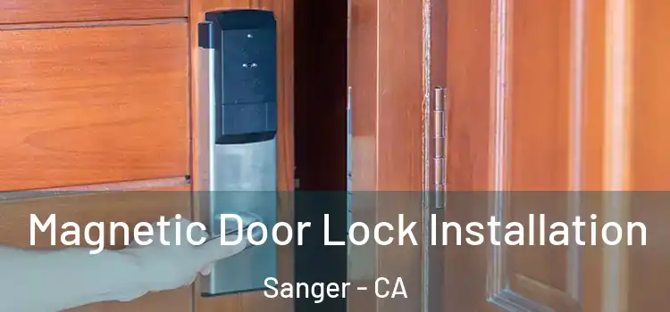  Magnetic Door Lock Installation Sanger - CA