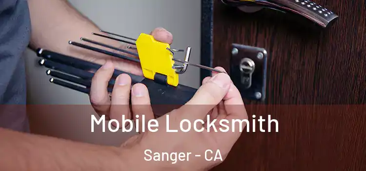  Mobile Locksmith Sanger - CA
