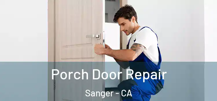  Porch Door Repair Sanger - CA