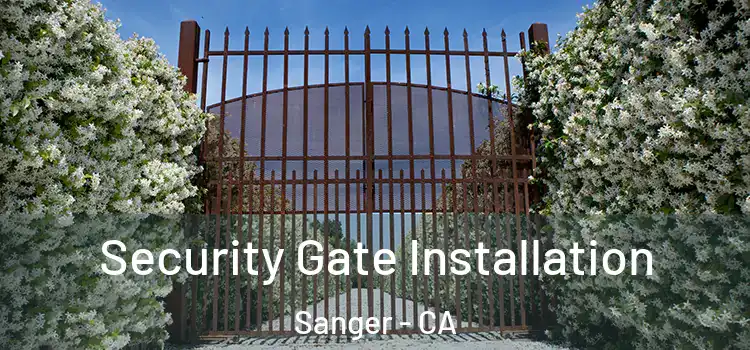  Security Gate Installation Sanger - CA