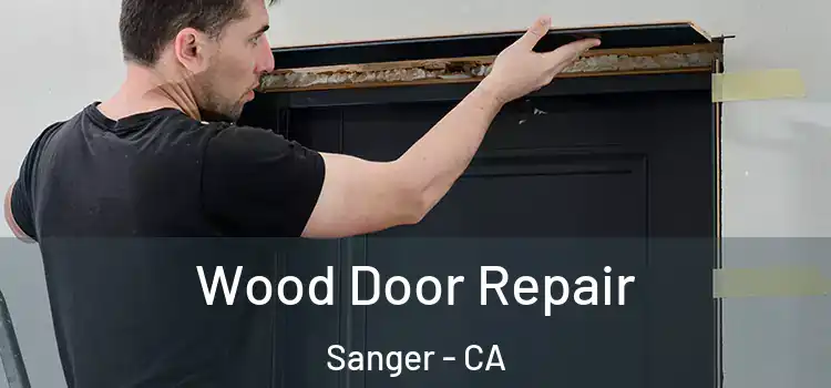  Wood Door Repair Sanger - CA